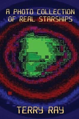 Photo Collection of Real Starships By Ray 9781620068670 (Paperback)
