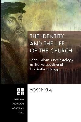 The Identity and the Life of the Church By Kim, Yosep 9781620324943