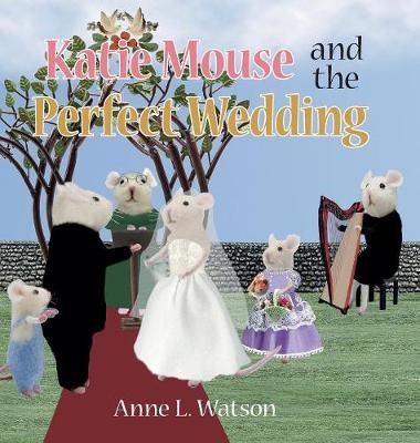 Katie Mouse and the Perfect Wedding: A Flower Girl Story (Flower Girl Gift Edition)