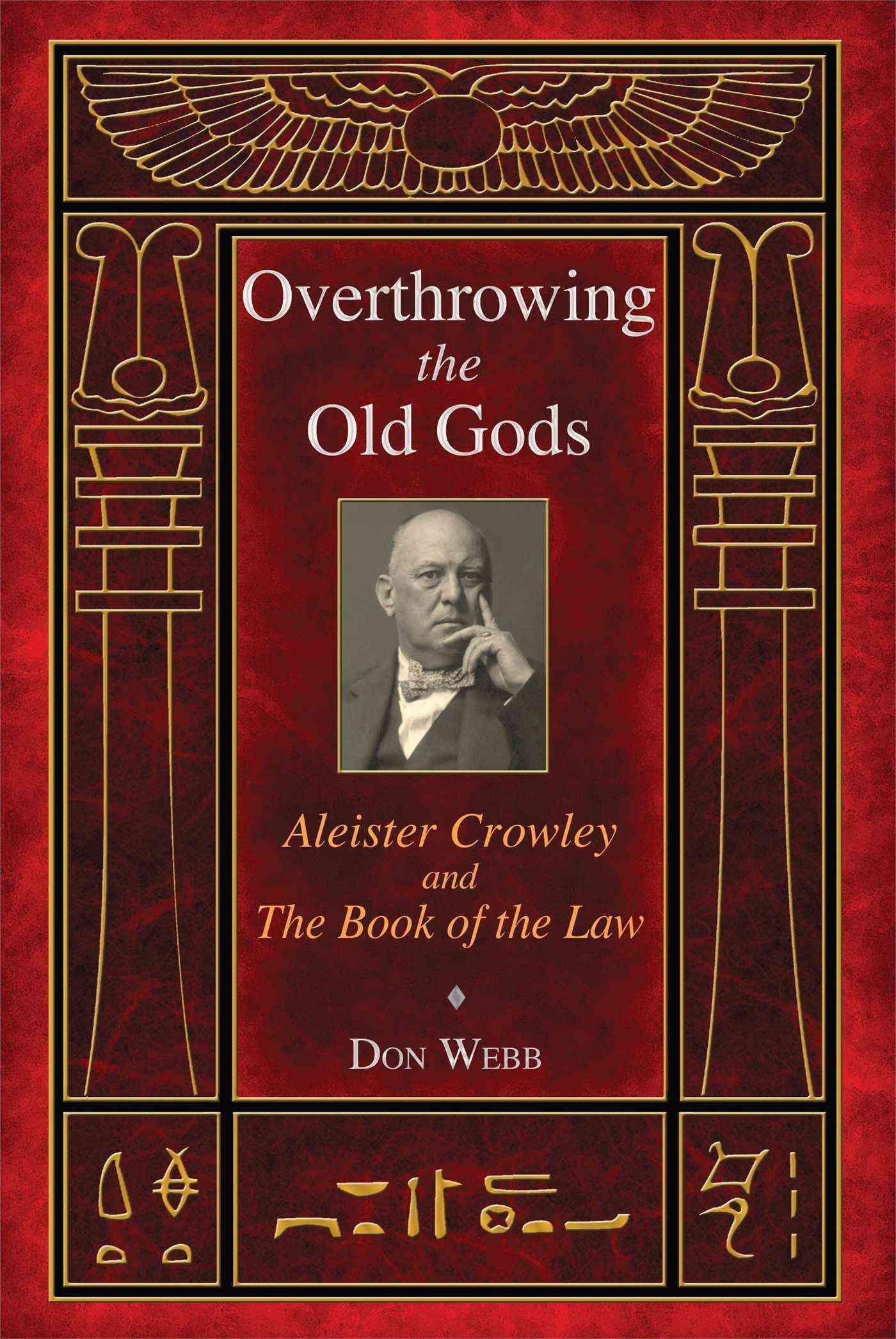 Overthrowing the Old Gods By Don Webb 9781620551899 (Paperback)