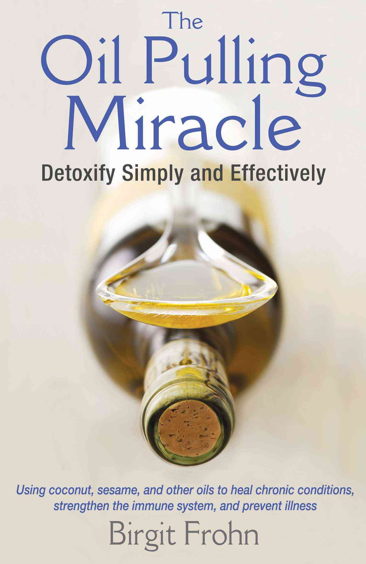 The Oil Pulling Miracle By Birgit Frohn 9781620553275 (Paperback)