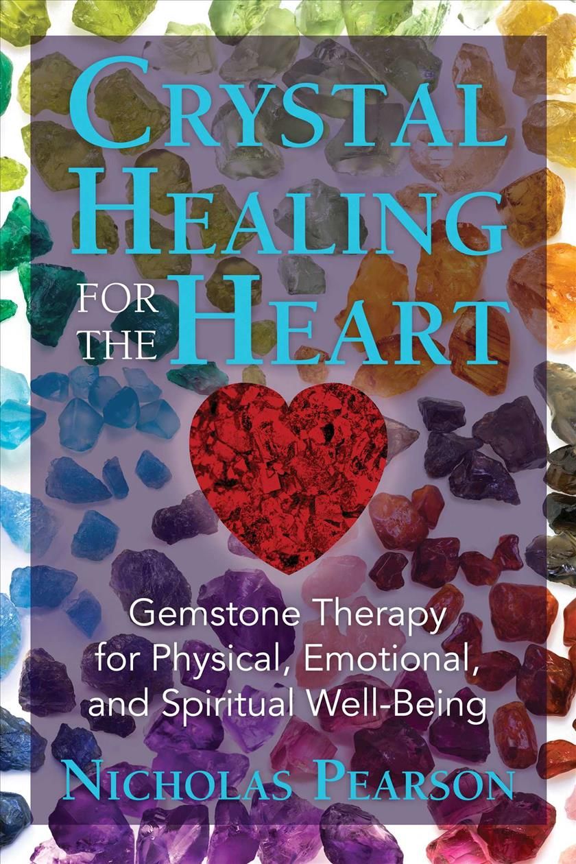 Crystal Healing for the Heart By Nicholas Pearson 9781620556566