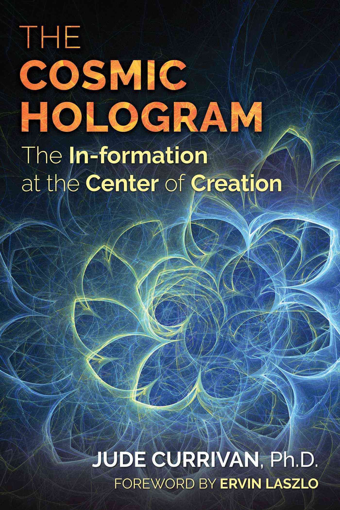 The Cosmic Hologram By Jude Currivan 9781620556603 (Paperback)