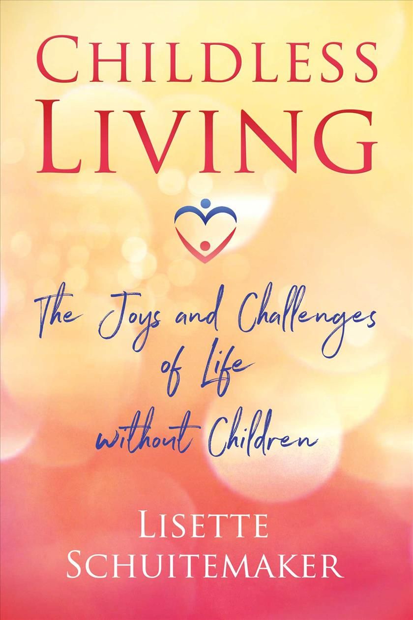 Childless Living By Lisette Schuitemaker 9781620558386 (Paperback)