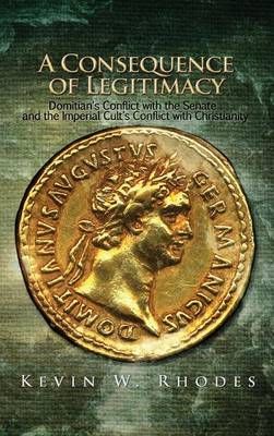 A Consequence of Legitimacy By Kevin W Rhodes 9781620800584 (Hardback)