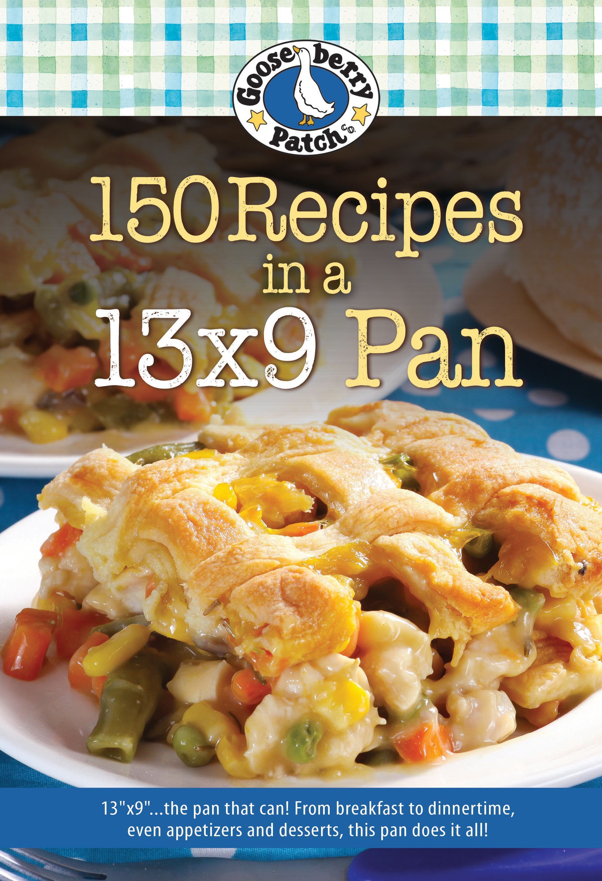 150 Recipes in a 13x9 Pan By Gooseberry Patch 9781620932308