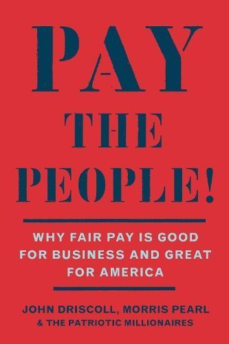 Pay the People! By John Driscoll, Morris Pearl 9781620978825