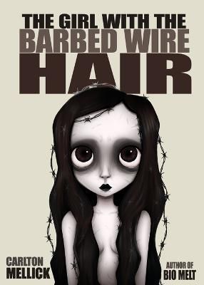 The Girl with the Barbed Wire Hair By Mellick III, Carlton (Paperback)