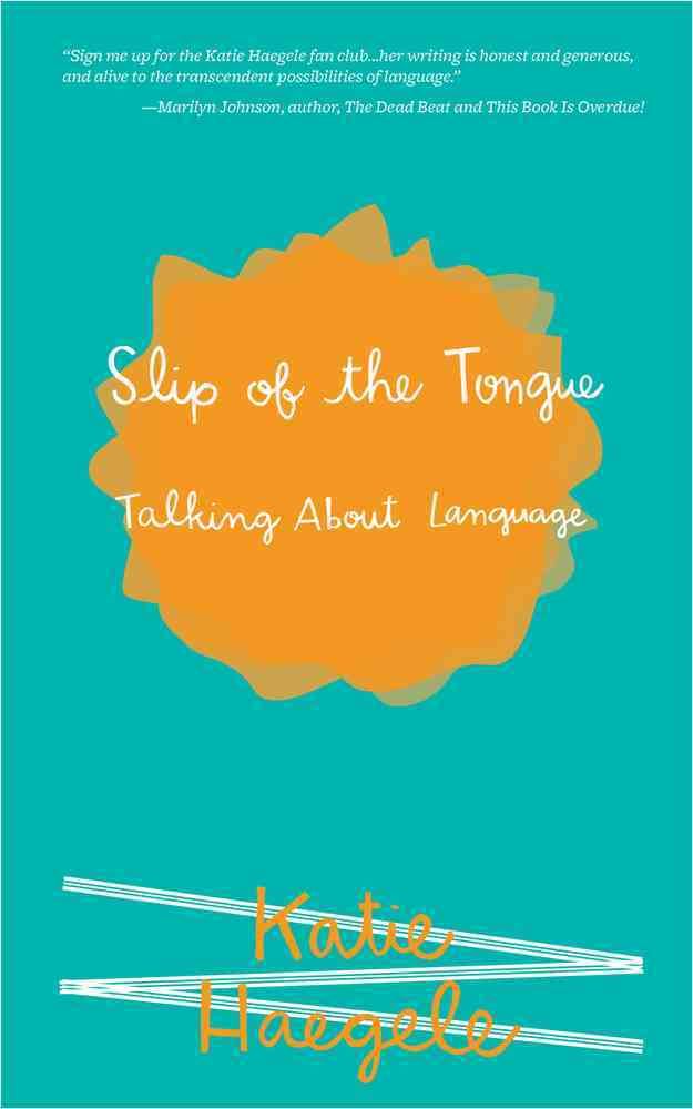 Slip of the Tongue By Katie Haegele 9781621060116 (Paperback)