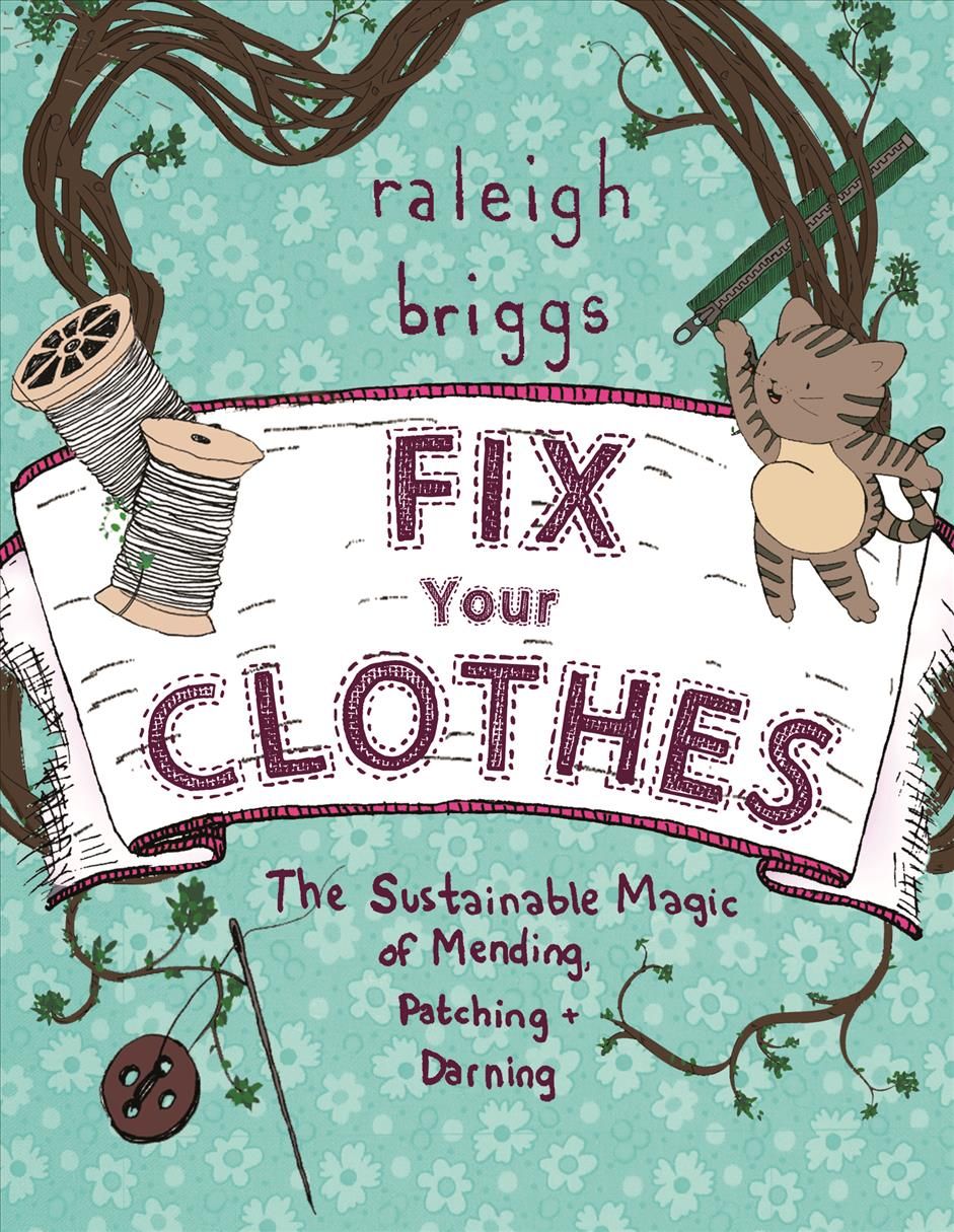 Fix Your Clothes By Raleigh Briggs 9781621069065 (Paperback)