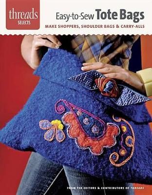 Easy-to-Sew Tote Bags By Editors of Threads 9781621138297 (Pamphlet)