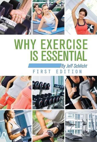 Why Exercise Is Essential By Jeff Schlicht 9781621319993 (Paperback)