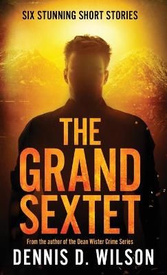The Grand Sextet By Dennis D Wilson 9781621344377 (Paperback)