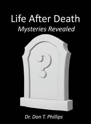 Life After Death - Mysteries Revealed 9781621379324 (Hardback)