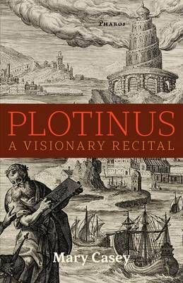 Plotinus : A Visionary Recital By Casey, Mary 9781621382379