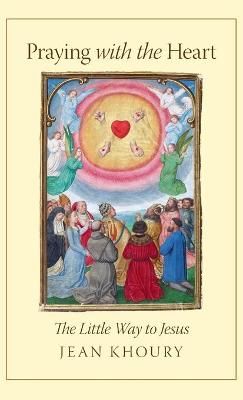 Praying with the Heart By Jean Khoury 9781621385851 (Hardback)