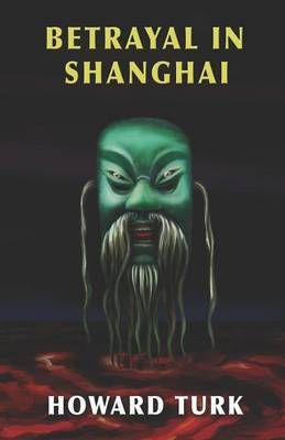 Betrayal in Shanghai By Turk, Howard 9781621418740 (Paperback)