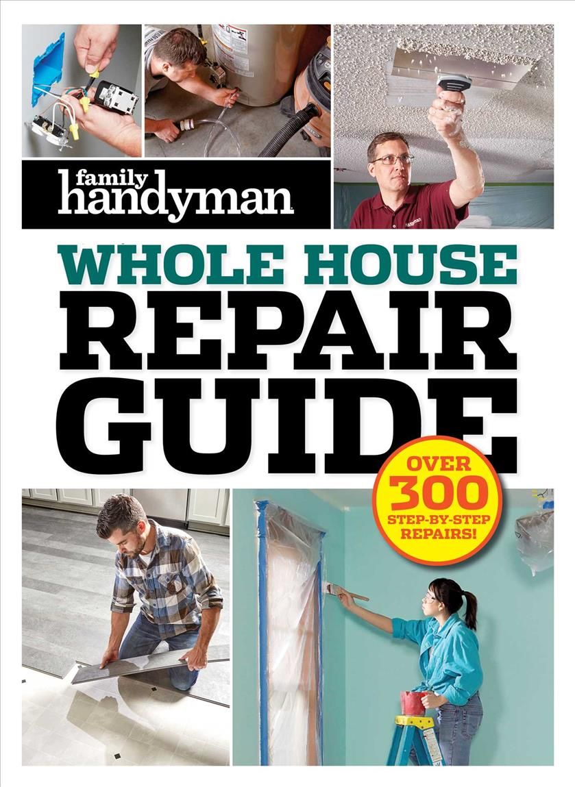Family Handyman Whole House Repair Guide 9781621455394 (Hardback)