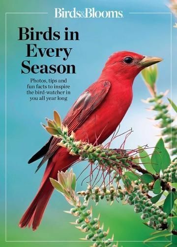 Birds & Blooms Birds in Every Season By Birds & Blooms (editor)