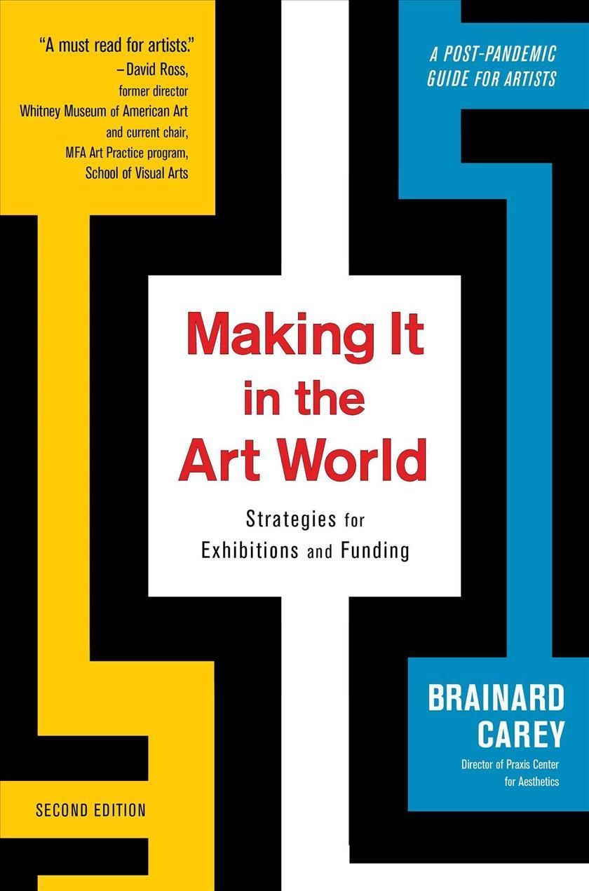 Making It in the Art World By Brainard Carey 9781621537656 (Paperback)