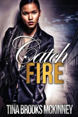 Catch Fire By Tina Brooks McKinney 9781621930921 (Paperback)