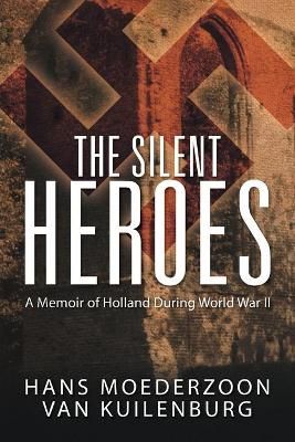 The Silent Heroes: A Memoir of Holland During World War II (Paperback)