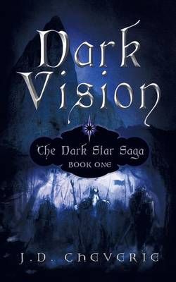 Dark Vision: The Dark Star Saga Book One By Cheverie, J. D.