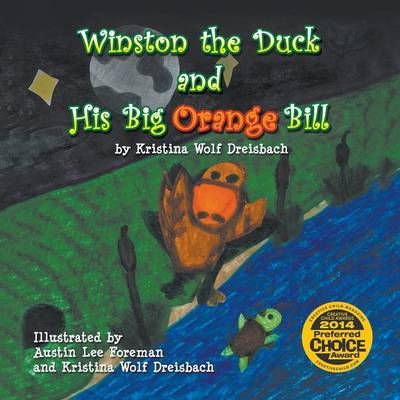 Winston the Duck and His Big Orange Bill By Kristin Wolf Dreisbach