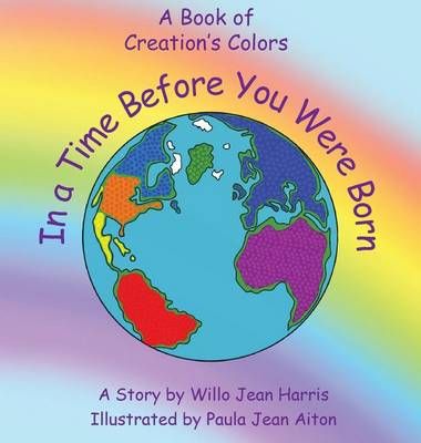 In A Time Before You Were Born By WIllo Jean Harris 9781622174874