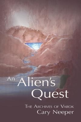 An Alien's Quest By Cary Neeper (author), Cary Neeper (illustrator)