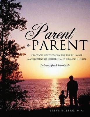 Parent to Parent By M a Steve Ruberg 9781622300723 (Paperback)