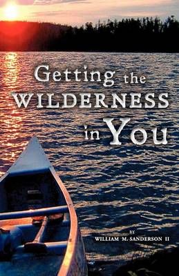 Getting the Wilderness in You By Sanderson II, William M. (Book)