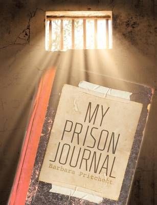 My Prison Journal By Barbara Pritchett 9781622306565 (Paperback)