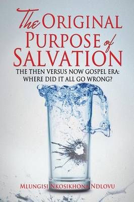 The Original Purpose of Salvation By Ndlovu, Mlungisi Nkosikhona