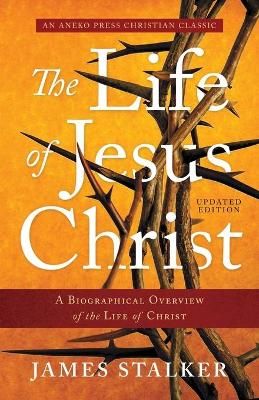 Life of Jesus Christ By James Stalker 9781622457359 (Paperback)
