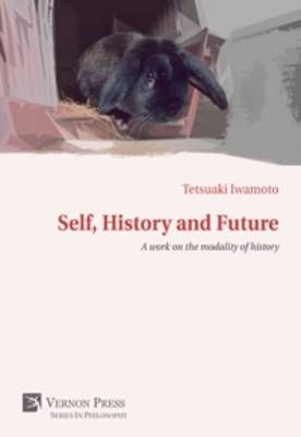Self, History and Future By Tetsuaki Iwamoto 9781622731374 (Paperback)