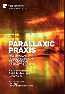 Parallaxic Praxis: Multimodal Interdisciplinary Pedagogical Research Design [Premium Color]