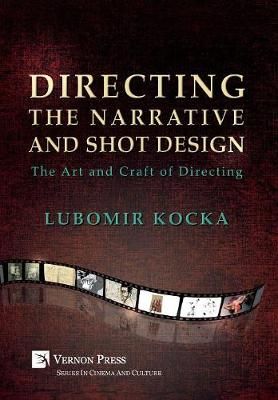 Directing the Narrative and Shot Design [Hardback, B&W] 9781622733996