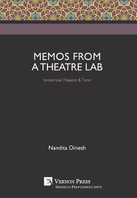 Memos from a Theatre Lab: Immersive Theatre & Time By Nandita Dinesh