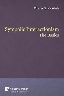 Symbolic Interactionism: The Basics By Quist-Adade, Charles