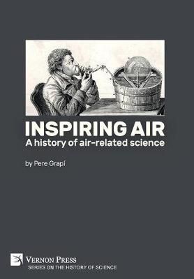 Inspiring air: A history of air-related science By Pere Grapi