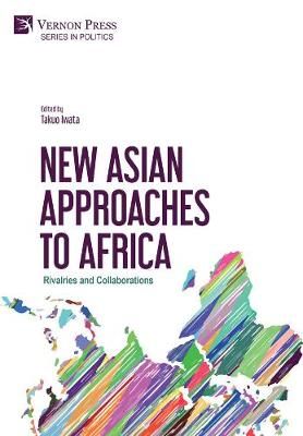 New Asian Approaches to Africa By Takuo Iwata 9781622738090 (Hardback)