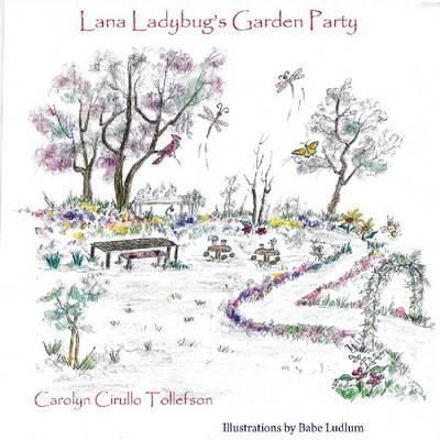 Lana Ladybug's Garden Party By Carol Tollefson 9781622880461