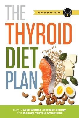 Thyroid Diet Plan By Healdsburg Press 9781623152369 (Paperback)