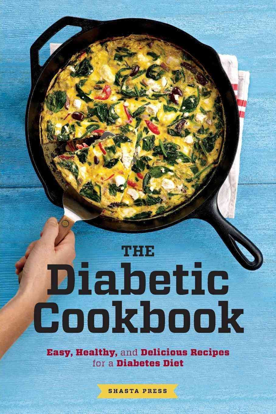 The Diabetic Cookbook: Easy, Healthy, and Delicious Recipes for a Diabetes Diet