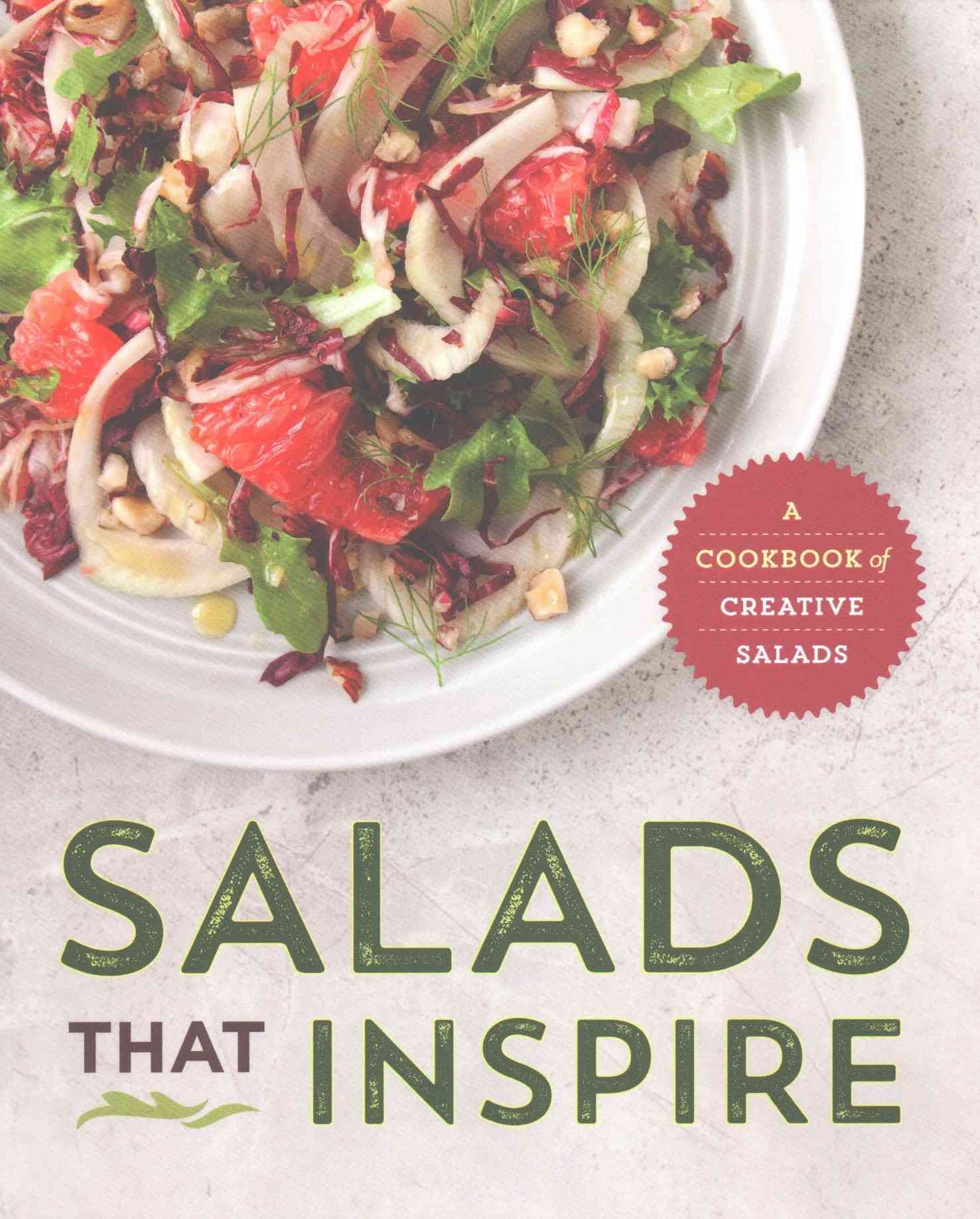 Salads That Inspire: A Cookbook of Creative Salads By Press Rockridge