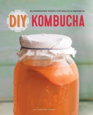 DIY Kombucha By Katherine Green 9781623154752 (Paperback)