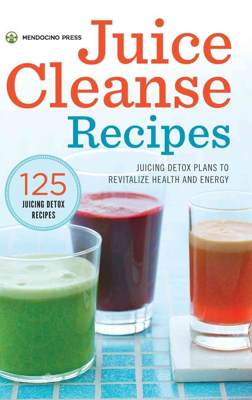 Juice Cleanse Recipes By Mendocino Press 9781623154776 (Hardback)