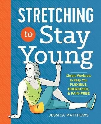 Stretching to Stay Young By Jessica Matthews 9781623158064 (Paperback)