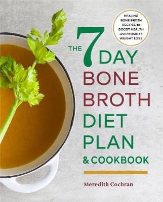 The 7-Day Bone Broth Diet Plan 9781623159986 (Paperback)